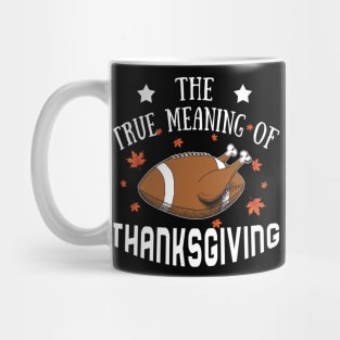 The True Meaning Of Thanksgiving Mug